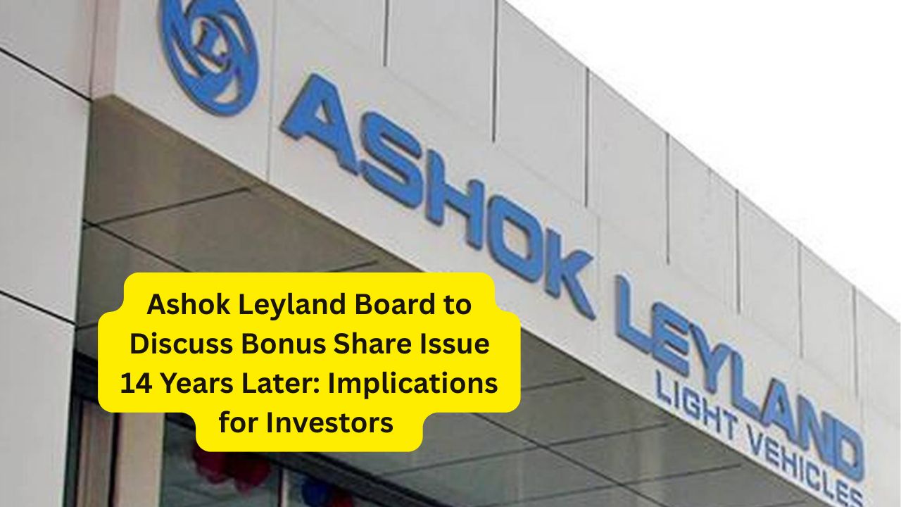 Ashok Leyland Board to Discuss Bonus Share Issue 14 Years Later: Implications for Investors  